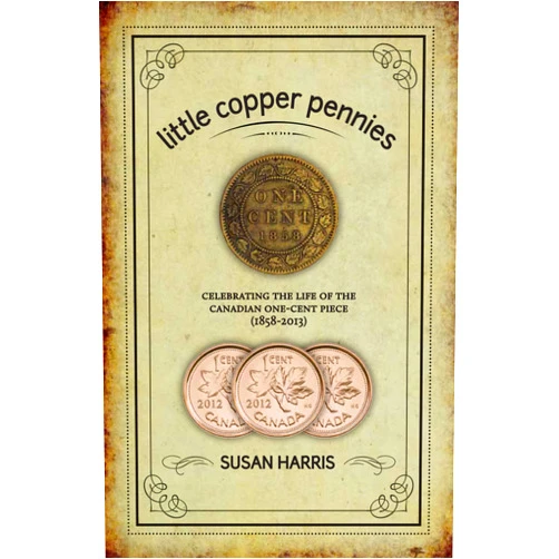 By Susan Harris (Author) Format: Kindle Edition Little Copper Pennies: Celebrating the Life of the Canadian one-cent piece (1858-2013)