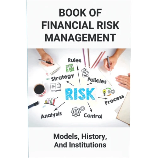 Jerry Aaron Book Of Financial Risk Management: Models, History, And Institutions: Financial Risk Management