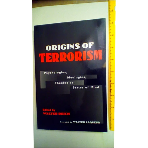By Walter Reich (Author), Walter Laqueur (Foreword) Origins of Terrorism: Psychologies, Ideologies, Theologies, States of Mind