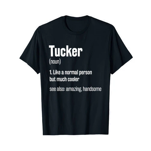 Customized Nickname Funny Sayings First Name Tucker Definition Funny First Name Humor Nickname T-Shirt