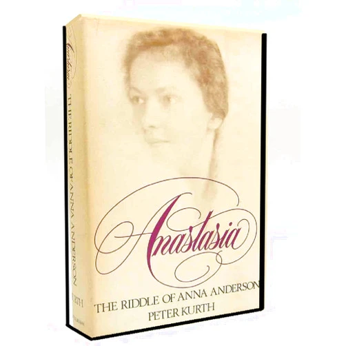 By Peter Kurth (Author) Anastasia: The Riddle of Anna Anderson