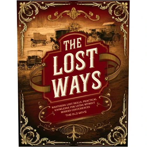 Dr Verna Watson The Old Ways; Mastering Lost Skills, Practical Knowledge for Living Without Modern Conveniences