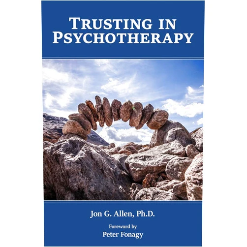 Jon G Allen PhD Trusting in Psychotherapy