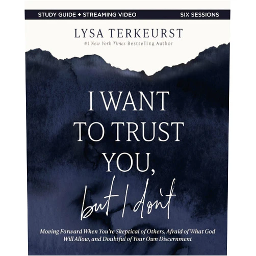 Lysa TerKeurst I Want to Trust You, but I Don't Bible Study Guide plus Streaming Video: Moving Forward When You’re Skeptical of Others, Afraid of What God Will Allow, and Doubtful of Your Own Discernment