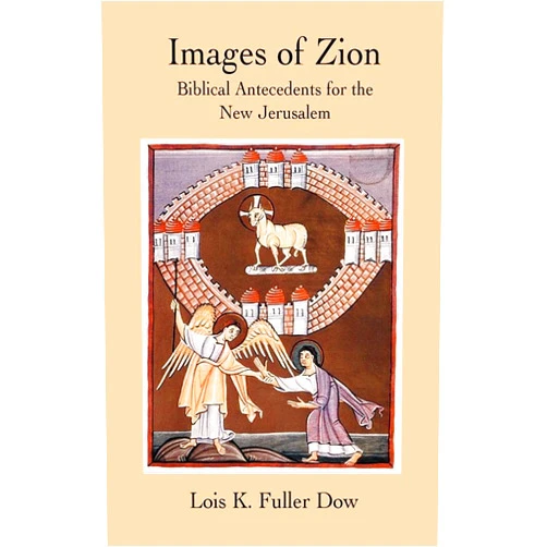 Lois K Fuller Dow Images of Zion: Biblical Antecedents for the New Jerusalem (New Testament Monographs)