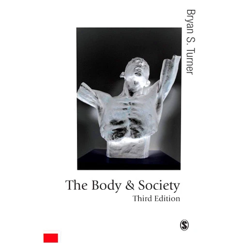 By Bryan S. Turner (Author) The Body and Society: Explorations in Social Theory (Published in association with Theory, Culture & Society)