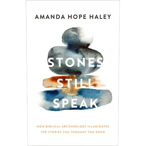 By Amanda Hope Haley (Author) Format: Kindle Edition Stones Still Speak: How Biblical Archaeology Illuminates the Stories You Thought You Knew