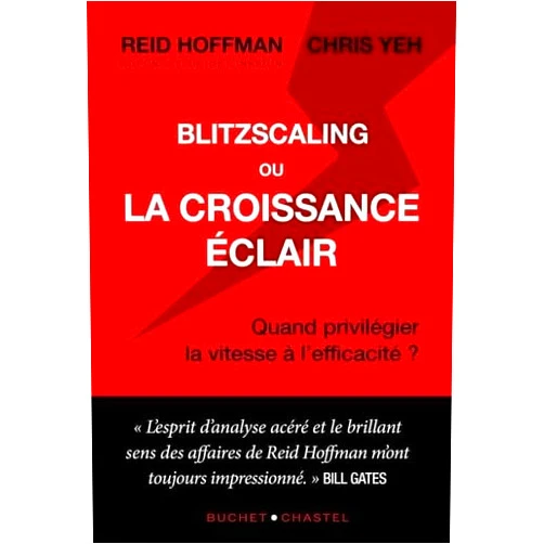 French Edition by Reid Hoffman (Author), Chris Yeh (Author), Cécile Leclère (Preface), Bill Gates (Preface) & 1 more Blitzcaling ou la croissance éclair: Quand privilégier la vitesse à l'efficacité ?