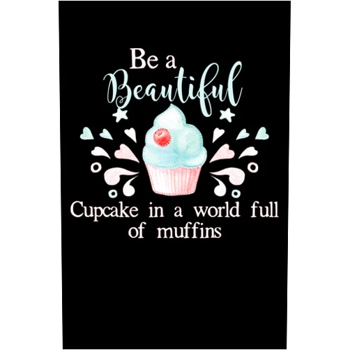 InkDrop Publishing Be A Beautiful Cupcake In A World Full Of Muffins: Composition Lined Notebook Journal