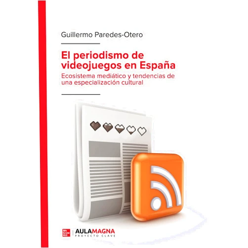 Spanish Edition by Guillermo Paredes-Otero (Author) El periodismo de videojuegos en España: Ecosistema mediático y tendencias de una especialización cultural (Spanish Edition)