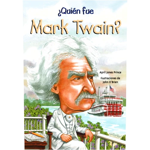 April Jones Prince,John O'Brien Quien fue Mark Twain? /Who Was Mark Twain? (Quien Fue?/ Who Was?) (Spanish Edition)
