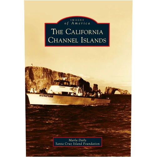 Marla Daily,Santa Cruz Island Foundation The California Channel Islands (Images of America)