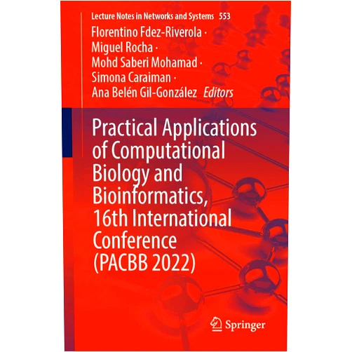 By Florentino Fdez-Riverola (Editor), Miguel Rocha (Editor), Mohd Saberi Mohamad (Editor), Simona Caraiman (Editor), Ana Belén Gil-González (Editor) & 2 more Format: Kindle Edition Practical Applications of Computational Biology and Bioinformatics, 16th International Conference (PACBB 2022) (Lecture Notes in Networks and Systems Book 553)