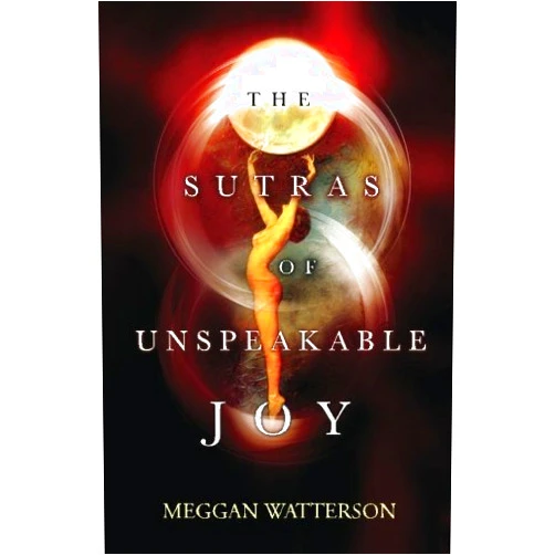 Meggan Watterson,Lisbeth Cheever-Gessaman The Sutras Of Unspeakable Joy