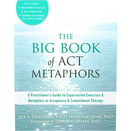 By Jill A. Stoddard PhD (Author), Niloofar Afari PhD (Author), Steven C. Hayes PhD (Foreword) & 0 more The Big Book of ACT Metaphors: A Practitioner’s Guide to Experiential Exercises and Metaphors in Acceptance and Commitment Therapy