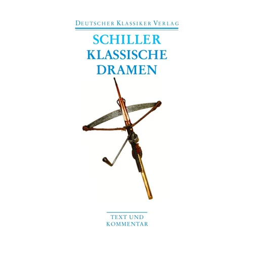 German Edition by Friedrich Schiller (Author) Klassische Dramen: Maria Stuart / Jungfrau von Orleans / Die Braut von Messina / Wilhelm Tell
