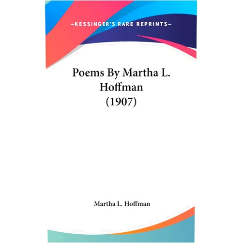 By Martha L Hoffman (Author) Poems By Martha L. Hoffman (1907)