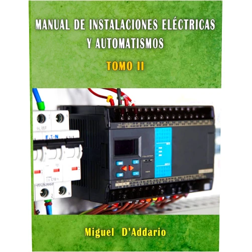 Miguel D'Addario Manual de Instalaciones eléctricas y automatismos: Tomo II (Electricidad industrial) (Spanish Edition)