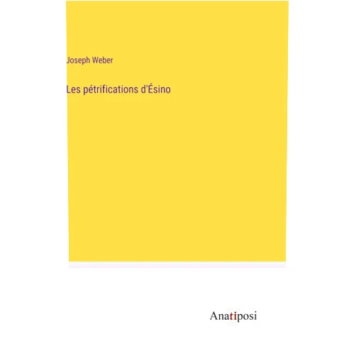 Joseph Weber Les pétrifications d'Ésino (French Edition)