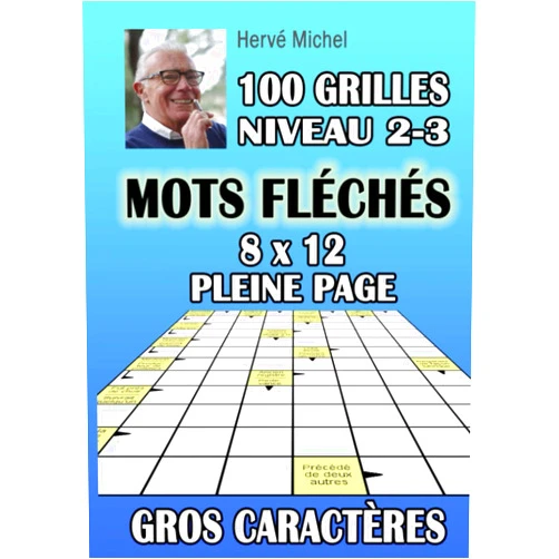 Hervé Michel MOTS FLÉCHÉS GROS CARACTÈRES << PLEINE PAGE>>: 100 grilles niveau 2-3 avec solutions (French Edition)