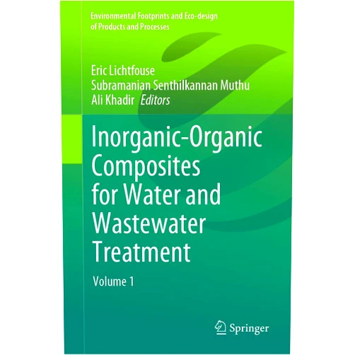 Eric Lichtfouse,Subramanian Senthilkannan Muthu,Ali Khadir Inorganic-Organic Composites for Water and Wastewater Treatment: Volume 1 (Environmental Footprints and Eco-design of Products and Processes)