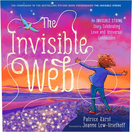 Patrice Karst,Joanne Lew-Vriethoff The Invisible Web: An Invisible String Story Celebrating Love and Universal Connection (The Invisible String, 4)