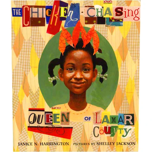 Janice N. Harrington,Shelley Jackson The Chicken-Chasing Queen of Lamar County