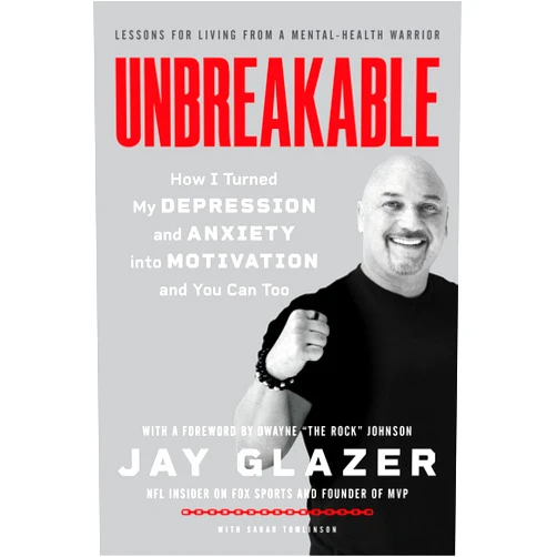 Jay Glazer Unbreakable: How I Turned My Depression and Anxiety into Motivation and You Can Too