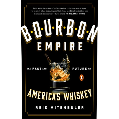 Reid Mitenbuler Bourbon Empire: The Past and Future of America's Whiskey