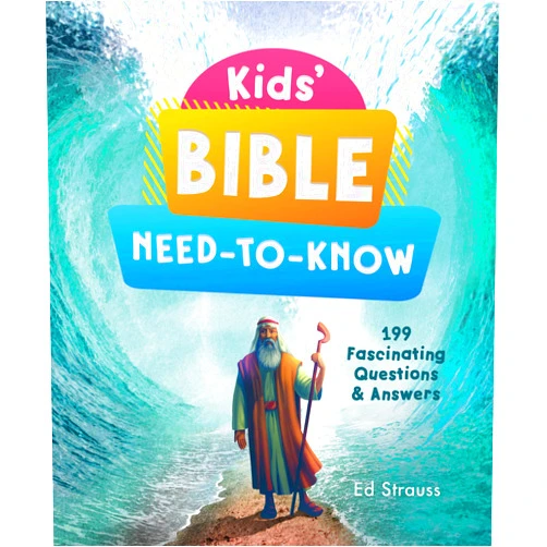 Ed Strauss Kids' Bible Need-to-Know: 199 Fascinating Questions & Answers (Kids' Guide to the Bible)