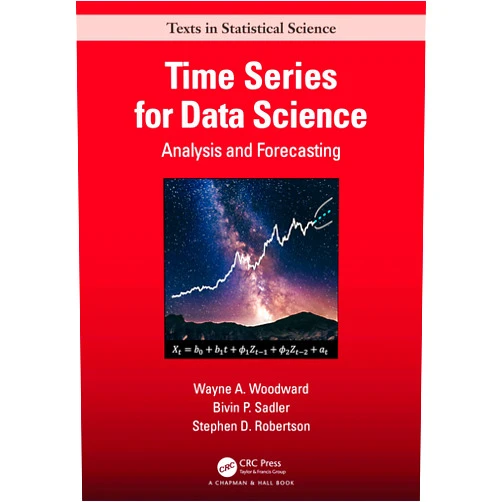 By Wayne A. Woodward (Author), Bivin Philip Sadler (Author), Stephen Robertson (Author) & 0 more Time Series for Data Science (Chapman & Hall/CRC Texts in Statistical Science)