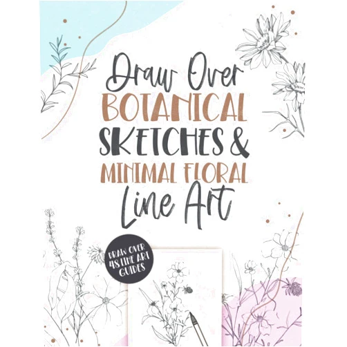 Chickpeach Studio Draw Over Botanical Sketches & Minimal Floral Line Art: Practice Drawing Over 48 Beautiful Illustrations