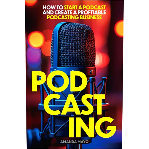 Amanda Mayo Podcasting: How to Start a Podcast and Create a Profitable Podcasting Business