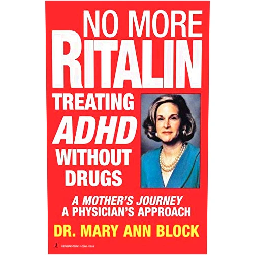 By Mary Ann Block (Author) No More Ritalin: Treating Adhd Without Drugs [Paperback] [1996] (Author) Mary Ann Block