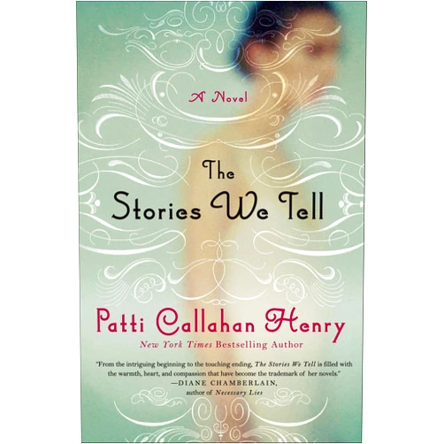 By Patti Callahan Henry (Author) Format: Kindle Edition The Stories We Tell: A Novel