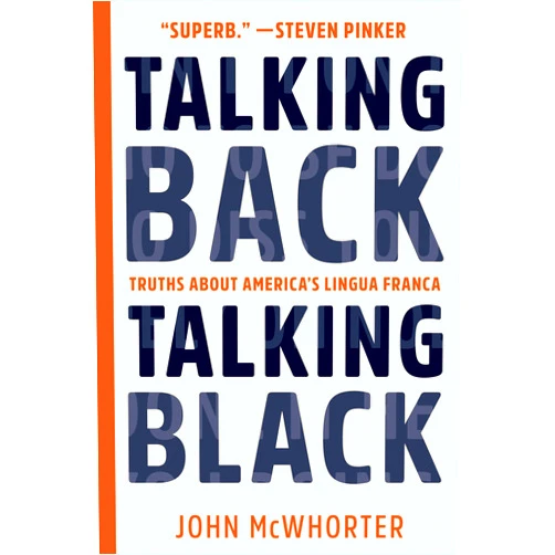By John McWhorter (Author) Talking Back, Talking Black: Truths About America's Lingua Franca