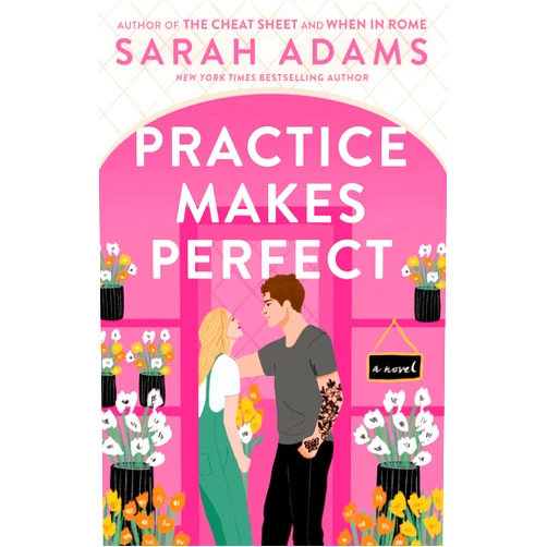 By Sarah Adams (Author) Format: Kindle Edition Practice Makes Perfect: A Novel