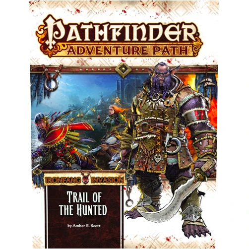 Amber E. Scott Pathfinder Adventure Path: Ironfang Invasion Part 1 of 6-Trail of the Hunted (Pathfinder Adventure Path, 115)