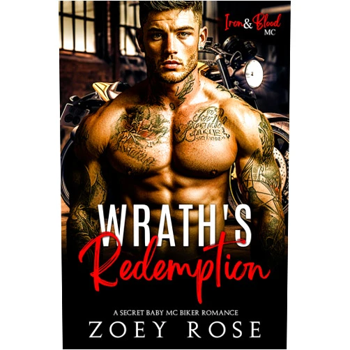 By Zoey Rose (Author) Format: Kindle Edition Wrath's Redemption: A Secret Baby MC Biker Romance (Iron & Blood MC Book 5)