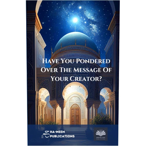 Imraan Kajee,Spiritual Light Publications,HA-MEEM PUBLICATIONS Have You Pondered Over The Message Of Your Creator?