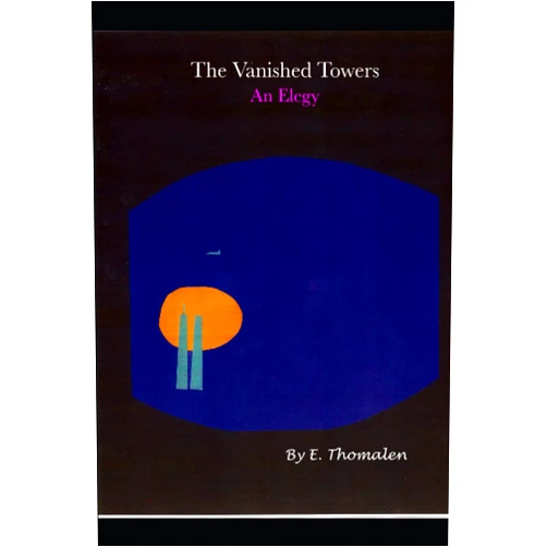 E. Thomalen The Vanished Towers: An Elegy