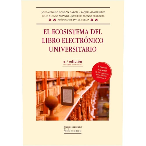 Spanish Edition by José Antonio CORDÓN GARCÍA (Author), Raquel GÓMEZ DÍAZ (Author), Julio ALONSO ARÉVALO (Author), José Luis ALONSO BERROCAL (Author) & 2 more Format: Kindle Edition El ecosistema del libro electrónico universitario (Spanish Edition)