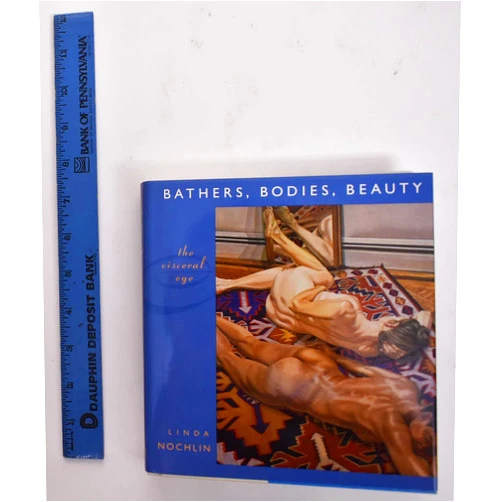 Linda Nochlin Bathers, Bodies, Beauty: The Visceral Eye (The Charles Eliot Norton Lectures)