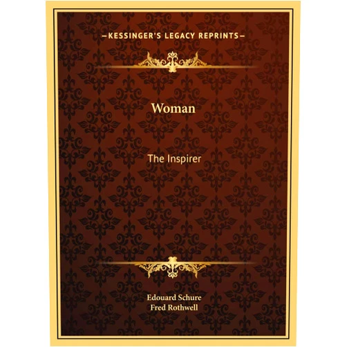 By Edouard Schure (Author), Fred Rothwell (Author) Woman: The Inspirer