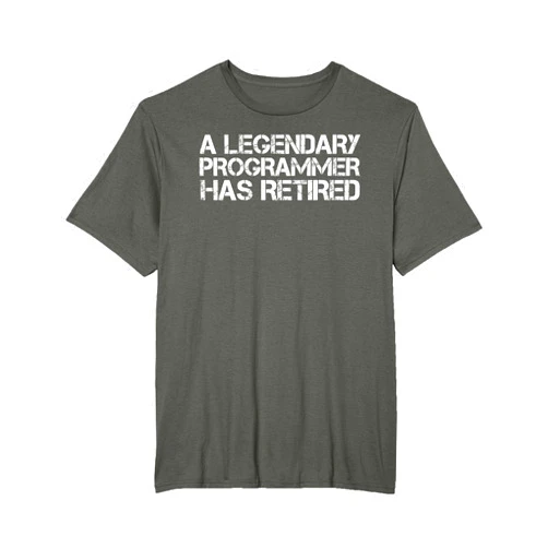 Sarcastic Computer Nerd Geek Retire Party Joke Ts LEGENDARY PROGRAMMER HAS RETIRED Funny Retirement Gift T-Shirt