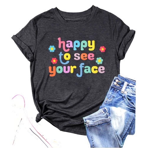 MOUSYA Teacher Shirt Women Happy to See Your Face Shirt Teacher Graphic Tees
