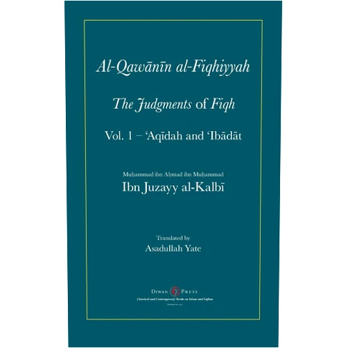 Abu'l-Qasim Ibn Juzayy Al-Kalbi,Asadullah Yate Al-Qawanin al-Fiqhiyyah: The Judgments of Fiqh