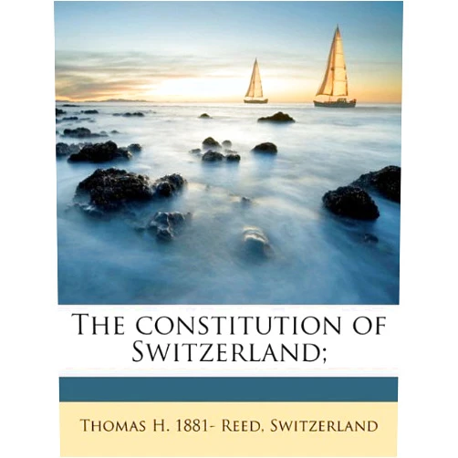 Switzerland The constitution of Switzerland;