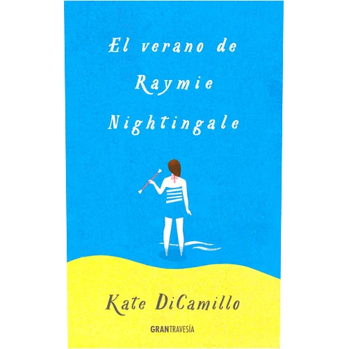 Spanish Edition by Kate DiCamillo (Author) El verano de Raymie Nightingale (Spanish Edition)
