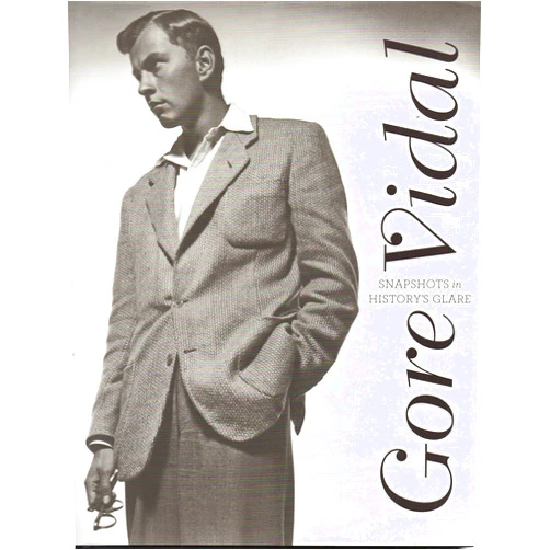 Gore Vidal: Snapshots in History's Glare